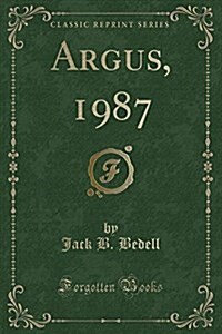 Argus, 1987 (Classic Reprint) (Paperback)