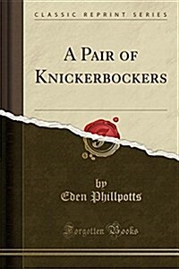 A Pair of Knickerbockers (Classic Reprint) (Paperback)