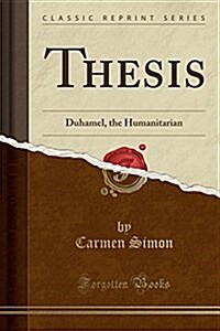 Thesis: Duhamel, the Humanitarian (Classic Reprint) (Paperback)