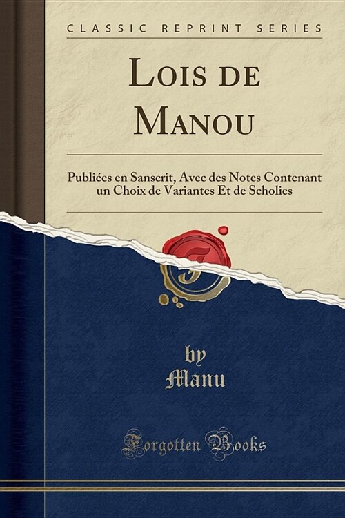 Lois de Manou: Publiees En Sanscrit, Avec Des Notes Contenant Un Choix de Variantes Et de Scholies (Classic Reprint) (Paperback)