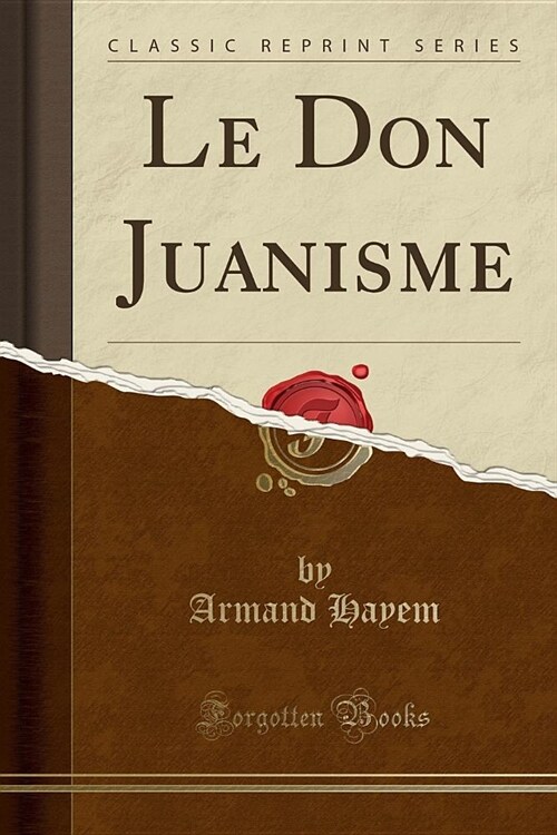 Le Don Juanisme (Classic Reprint) (Paperback)