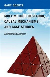 Multimethod research, causal mechanisms, and case studies : an integrated approach