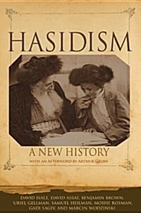 Hasidism: A New History (Hardcover)