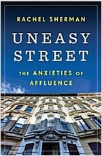 Uneasy Street: The Anxieties of Affluence (Hardcover)