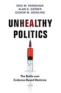Unhealthy Politics: The Battle Over Evidence-Based Medicine (Hardcover)
