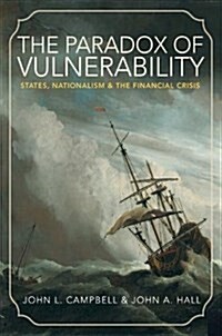 The Paradox of Vulnerability: States, Nationalism, and the Financial Crisis (Hardcover)