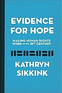 Evidence for Hope: Making Human Rights Work in the 21st Century (Hardcover)