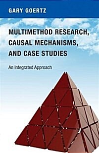 Multimethod Research, Causal Mechanisms, and Case Studies: An Integrated Approach (Paperback)