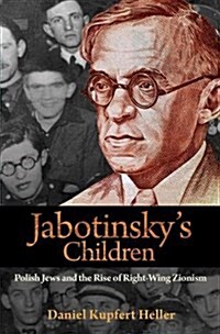 [중고] Jabotinskys Children: Polish Jews and the Rise of Right-Wing Zionism (Hardcover)