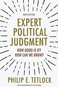 Expert Political Judgment: How Good Is It? How Can We Know? - New Edition (Paperback, Revised)