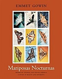 Mariposas Nocturnas: Moths of Central and South America, a Study in Beauty and Diversity (Hardcover)
