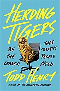 Herding Tigers: Be the Leader That Creative People Need (Hardcover)