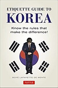 Etiquette Guide to Korea: Know the Rules That Make the Difference! (Paperback, Revised)