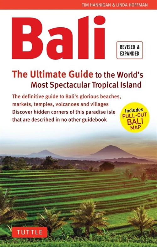 Bali: The Ultimate Guide: To the Worlds Most Spectacular Tropical Island (Includes Pull-Out Map) (Paperback, Revised)