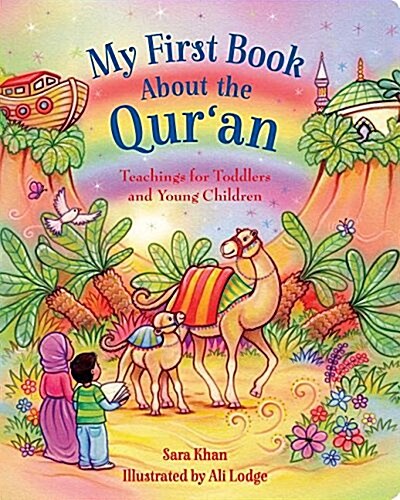 My First Book About the Quran : Teachings for Toddlers and Young Children (Board Book)