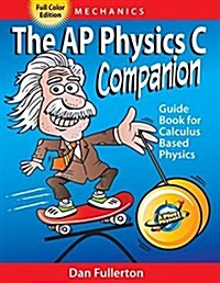 The AP Physics C Companion: Mechanics (Full Color Edition) (Paperback, Full Color)