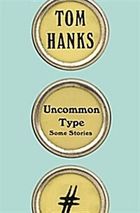Uncommon Type: Some Stories (Hardcover, Deckle Edge)