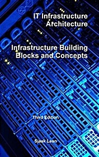 It Infrastructure Architecture - Infrastructure Building Blocks and Concepts Third Edition (Hardcover)