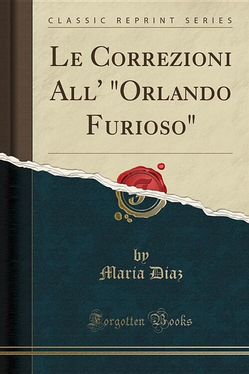 Le Correzioni All Orlando Furioso (Classic Reprint) (Paperback)