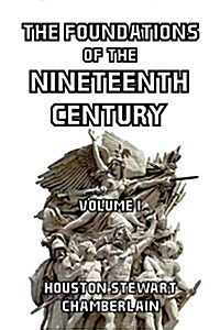 The Foundations of the Nineteenth Century, Volume I (Paperback)