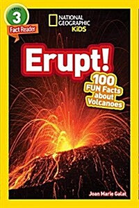 National Geographic Readers: Erupt! 100 Fun Facts about Volcanoes (L3) (Paperback)