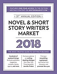 Novel & Short Story Writers Market 2018: The Most Trusted Guide to Getting Published (Paperback, 37, Thirty-Seventh)