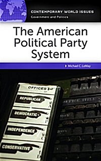 The American Political Party System: A Reference Handbook (Hardcover)
