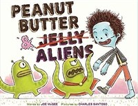 Peanut Butter & Aliens: A Zombie Culinary Tale (Hardcover)
