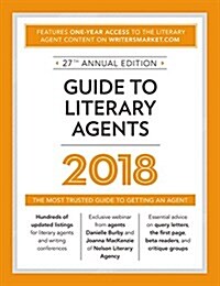Guide to Literary Agents 2018: The Most Trusted Guide to Getting Published (Paperback, 27)