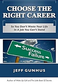 Choose the Right Career: So You Dont End Up in a Job You Hate (Paperback)