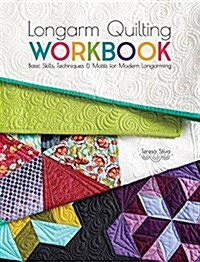 Longarm Quilting Workbook: Basic Skills, Techniques & Motifs for Modern Longarming (Spiral)