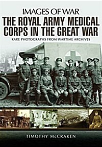 The Royal Army Medical Corps in the Great War (Paperback)