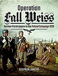 Operation Fall Weiss (Hardcover)