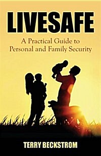 Livesafe: A Practical Guide to Personal and Family Security (Paperback)