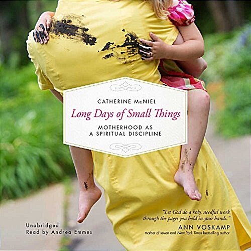 Long Days of Small Things: Motherhood as a Spiritual Discipline (Audio CD)