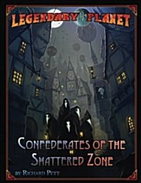 Legendary Planet: Confederates of the Shattered Zone (Paperback)