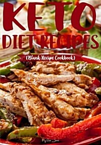 Keto Diet Recipes: Blank Recipe Journal Cookbook (Paperback)