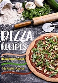 Pizza Recipes: Blank Recipe Journal Cookbook (Paperback)