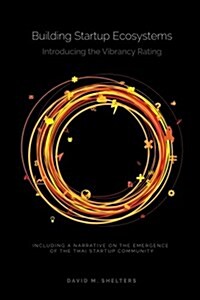 Building Startup Ecosystems: Introducing the Vibrancy Rating (Paperback)