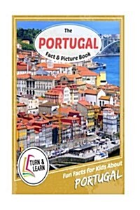 The Portugal Fact and Picture Book: Fun Facts for Kids about Portugal (Paperback)