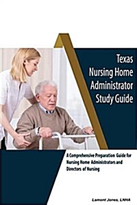 Texas Nursing Home Administrator Study Guide (Paperback)