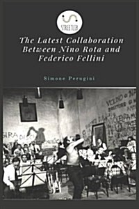 The Latest Collaboration Between Nino Rota and Federico Fellini (Paperback)