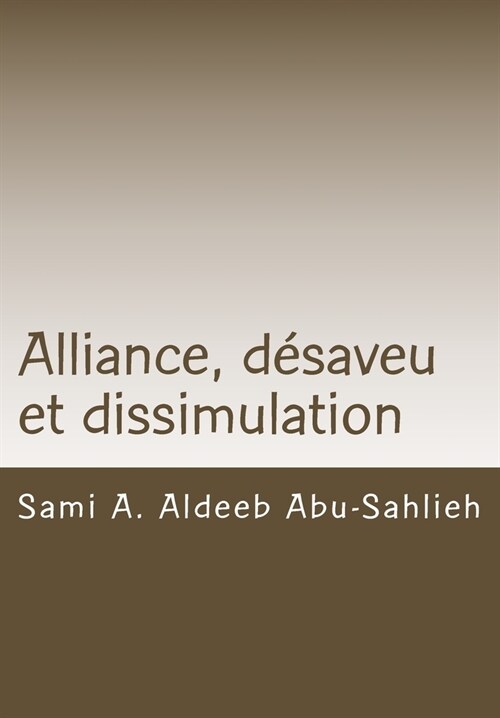 Alliance, d?aveu et dissimulation: Interpr?ation des versets coraniques 3:28-29 ?travers les si?les (Paperback)