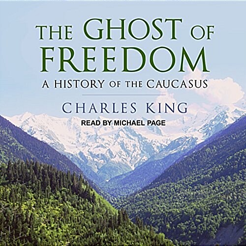 The Ghost of Freedom: A History of the Caucasus (Audio CD)