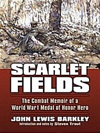 Scarlet Fields: The Combat Memoir of a World War I Medal of Honor Hero (Audio CD)