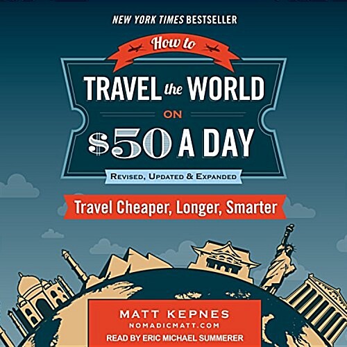 How to Travel the World on $50 a Day: Revised: Travel Cheaper, Longer, Smarter (MP3 CD)
