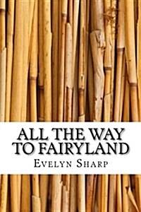 All the Way to Fairyland (Paperback)