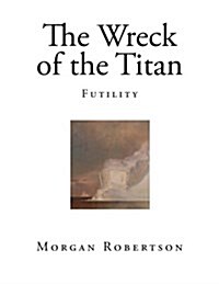 The Wreck of the Titan: Futility (Paperback)