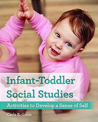 Infant-Toddler Social Studies: Activities to Develop a Sense of Self (Paperback)