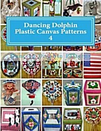 Dancing Dolphin Plastic Canvas Patterns 4: Dancingdolphinpatterns.com (Paperback)